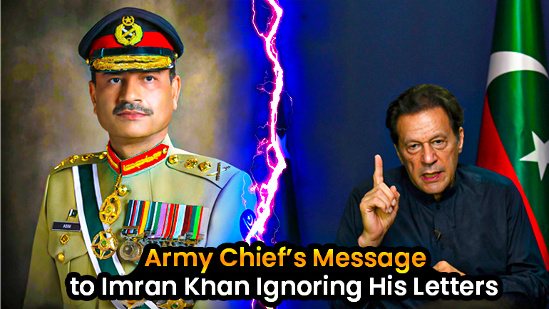 What message did the Army Chief give to the former Prime Minister and his party by not reading Imran Khan's letters?