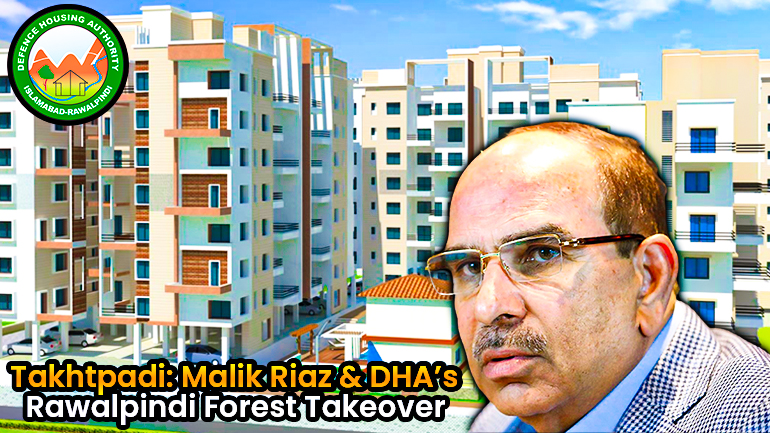 Takhtpadi, Malik Riaz and the DHA: the story of the 'occupation' of Rawalpindi's forest