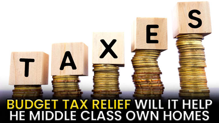 "The Dream of Affordable Housing": Will the Proposed Tax Relief for the Construction Sector in the Budget Help the Middle Class Build Their Own Homes?