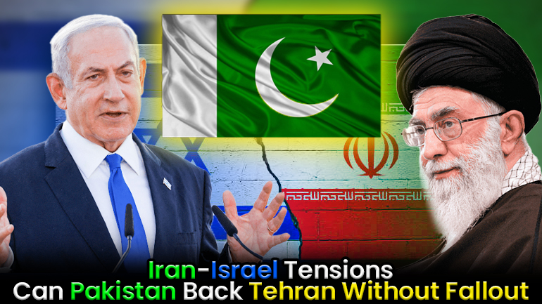 Iran-Israel Conflict: How Far Can Islamabad Support Tehran—and What Could Be the Impact on Pakistan?