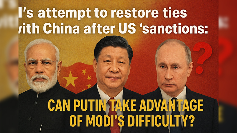 India's attempt to restore ties with China after US 'sanctions': Can Putin take advantage of Modi's difficulty?